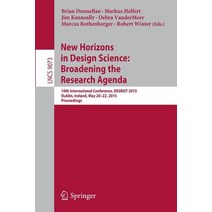 New Horizons in Design Science: Broadening the Research Agenda: 10th International Conference Desrist..., Springer