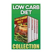 Low Carb Diet: 30 Lunch Recipes+ 30 Dinner Recipes + 30 Breakfast Recipes + 20 Low Carb Ice Cream Reci..., Createspace Independent Publishing Platform