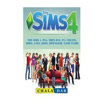 The Sims 4 Ps4 Xbox One Pc Cheats Mods Cats Dogs Download Game Guide Paperback, Createspace Independent Publishing Platform