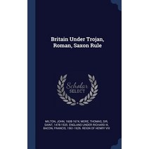 Britain Under Trojan Roman Saxon Rule Hardcover, Sagwan Press