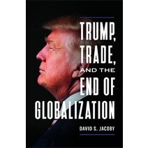 Trump Trade and the End of Globalization Hardcover, Praeger