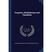 Tungsten Molybdenum and Vanadium Paperback, Sagwan Press
