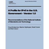 A Profile for Ipv6 in the U.S. Government - Version 1.0 Paperback, Createspace