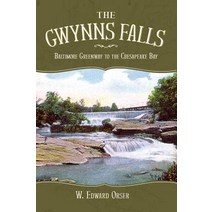 The Gwynns Falls: Baltimore Greenway to the Chesapeake Bay Hardcover, History Press Library Editions