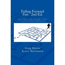 Failing Forward Fast Second Edition: What 25 Years in the CIA Taught Us about Getting Things Done in Bureaucracies Paperback, Kjiltd