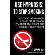 Use Hypnosis: To Stop Smoking: Use Hypnosis to Stop Smoking Paperback, Createspace Independent Publishing Platform