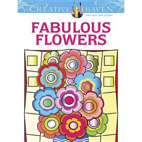 Creative Haven Fabulous Flowers Coloring Book Paperback, Dover ...