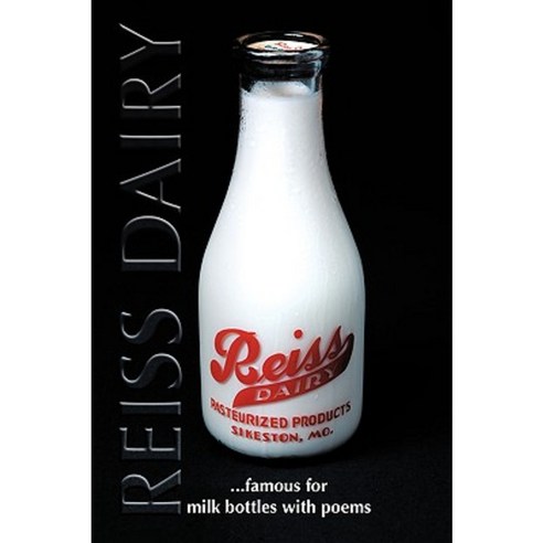 Reiss Dairy: Famous for Milk Bottles with Poems Paperback, Authorhouse