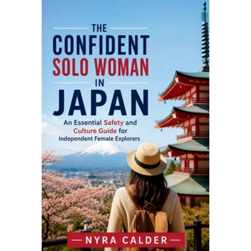 (영문도서)The Confident Solo Woman in Japan: An Essential Safety and Culture Guide for Ind..., Paperback