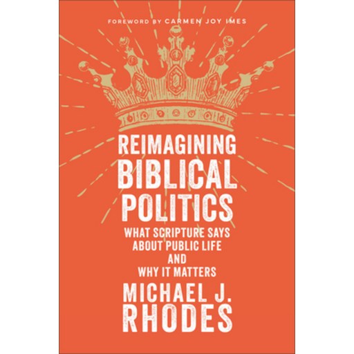 (영문도서)Reimagining Biblical Politics: What Scripture Says about Public Life and Why It..., Paperback