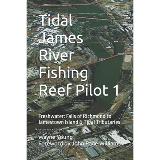 (영문도서)Tidal James River Fishing Reef Pilot 1: Freshwater: Falls of Richmond to Jamesto..., Paperback