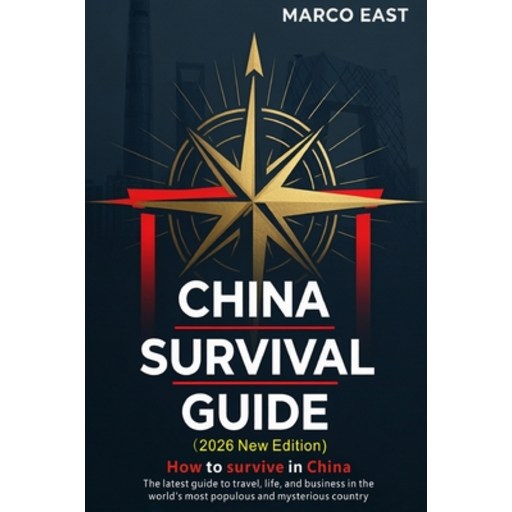 (영문도서)China Survival Guide: The Complete Handbook for Foreigners in China--Travel, Liv..., Paperback