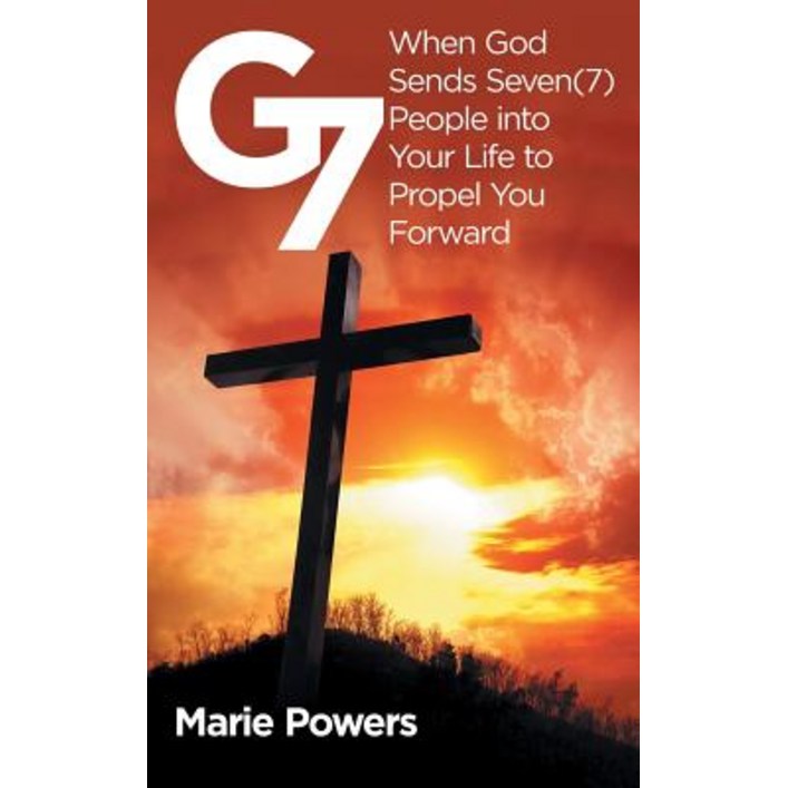 G7 When God Sends Seven 7 People Into Your Life to Propel You Forward, Paperback